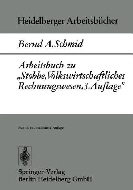 Arbeitsbuch Zu "Stobbe, Volkswirtschaftliches Rechnungswesen, 3.Auflage" (English, B. A. Schmid)