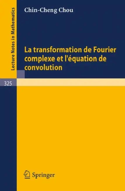 La Transformation de Fourier Complexe Et l'Equation de Convolution (English, C. -C Chou)