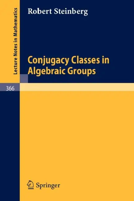 Conjugacy Classes in Algebraic Groups (English, R. Steinberg | V. V. Deodhar)