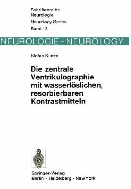 Die Zentrale Ventrikulographie Mit Wasserlöslichen, Resorbierbaren Kontrastmitteln (English, S. Kunze)