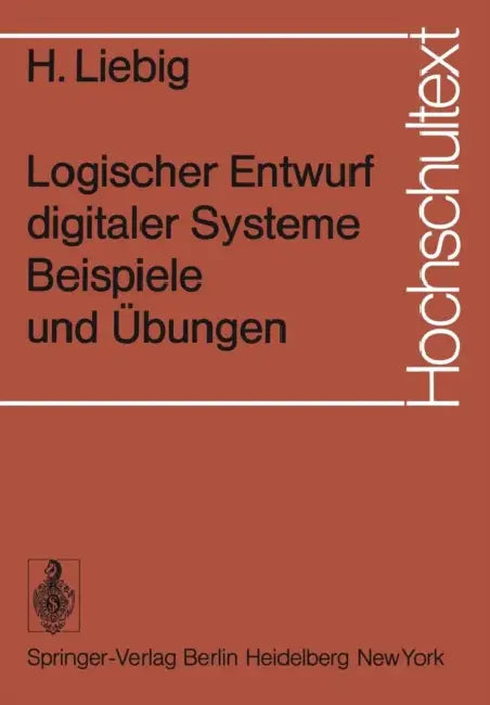Logischer Entwurf Digitaler Systeme Beispiele Und Übungen (English, H. Liebig)