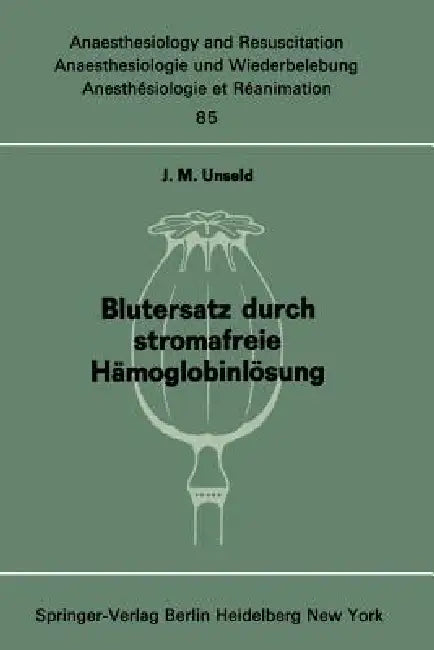 Blutersatz Durch Stromafreie Hämoglobinlösung (English, J. M. Unseld)