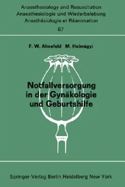 Notfallversorgung in Der Gynäkologie Und Geburtshilfe (English, F. W. Ahnefeld | M. Halmagyi)
