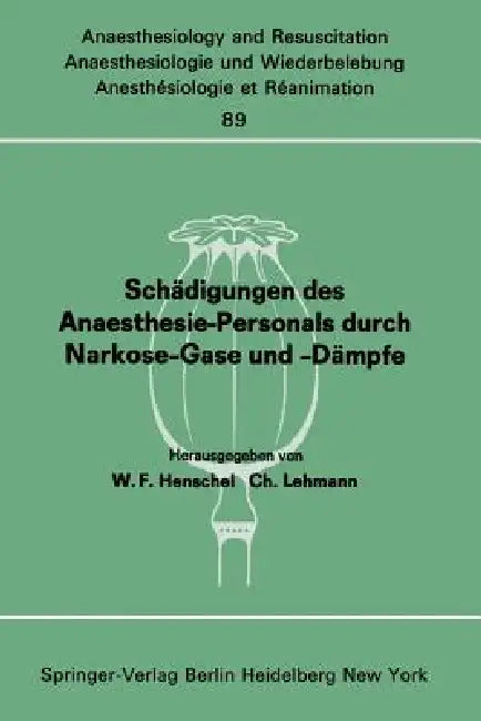 Schädigungen Des Anaesthesie-Personals Durch Narkose-Gase Und -Dämpfe (English, W. F. Henschel | Ch Lehmann)