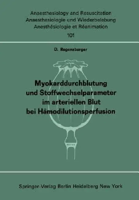 Myokarddurchblutung Und Stoffwechselparameter Im Arteriellen Blut Bei Hämodilutionsperfusion (English, D. Regensburger)