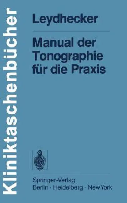 Manual Der Tonographie Für Die PRAXIS (English, W. Leydhecker)