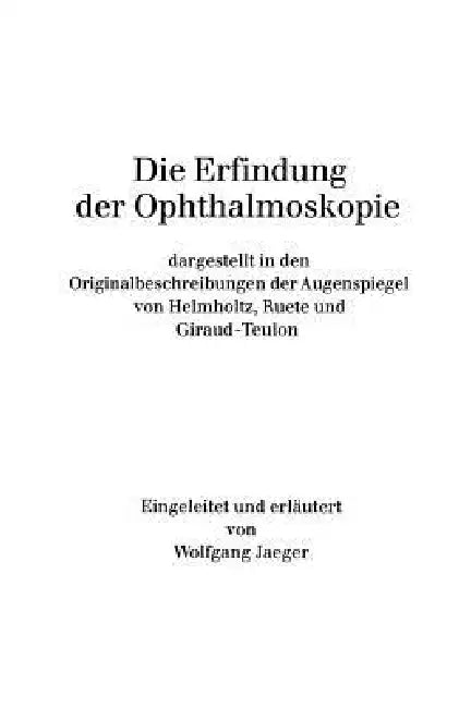 Die Erfindung Der Ophthalmoskopie (English, W. Jaeger)