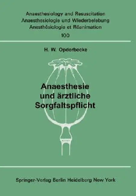 Anaesthesie Und Ärztliche Sorgfaltspflicht (English, H. W. Opderbecke)