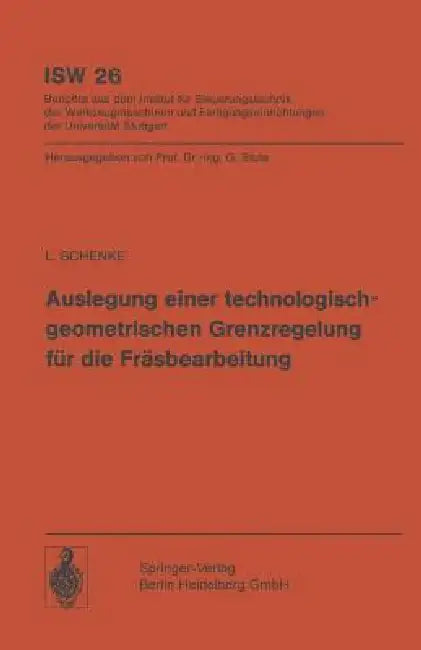Auslegung Einer Technologischgeometrischen Grenzregelung Für Die Fräsbearbeitung (English, L. Schenke)