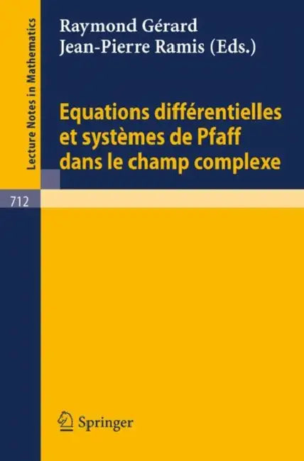 Equations Differentielles Et Systemes de Pfaff Dans Le Champ Complexe I (English, E. Gerard | J. -P Ramis)