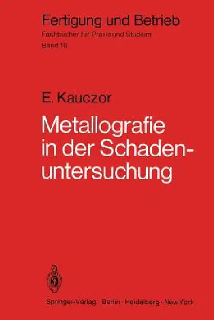 Metallographie in Der Schadenuntersuchung (English, E. Kauczor)