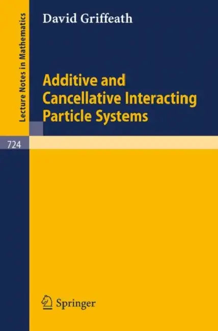 Additive and Cancellative Interacting Particle Systems (English, D. Griffeath)