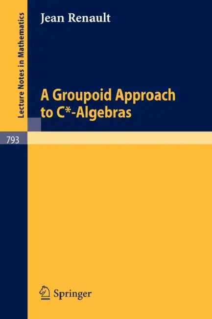 A Groupoid Approach to C*-Algebras (English, Jean Renault)