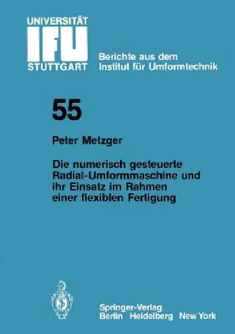 Die Numerisch Gesteuerte Radial-Umformmaschine Und Ihr Einsatz Im Rahmen Einer Flexiblen Fertigung (English, P. Metzger)