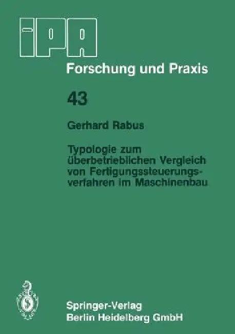 Typologie Zum Überbetrieblichen Vergleich Von Fertigungssteuerungsverfahren Im Maschinenbau (English, Gerhard Rabus)