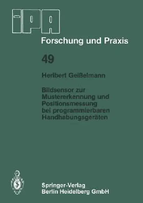 Bildsensor Zur Mustererkennung Und Positionsmessung Bei Programmierbaren Handhabungsgeräten (English, H. Geisselmann)