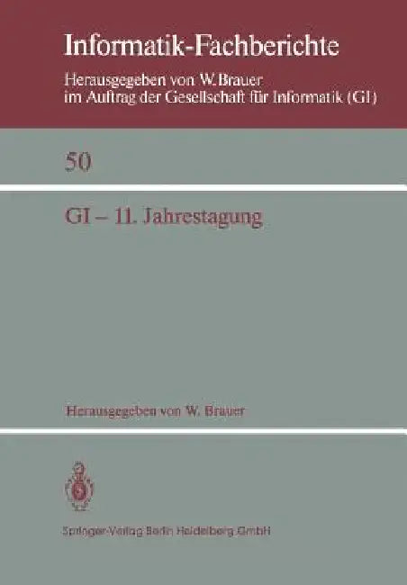 GI -- 11. Jahrestagung (English, W. Brauer)