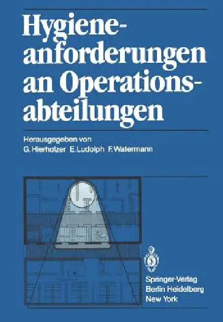 Hygieneanforderungen an Operationsabteilungen (English, G. Hierholzer | E. Ludolph | F. Watermann)