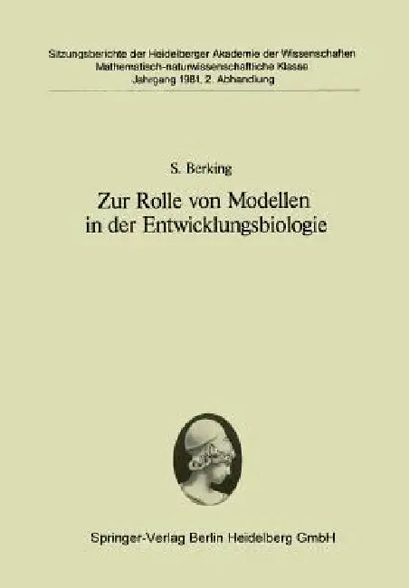 Zur Rolle Von Modellen in Der Entwicklungsbiologie (English, S. Berking)