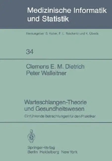 Warteschlangen-Theorie Und Gesundheitswesen (English, C. E. M. Dietrich | P. Walleitner)