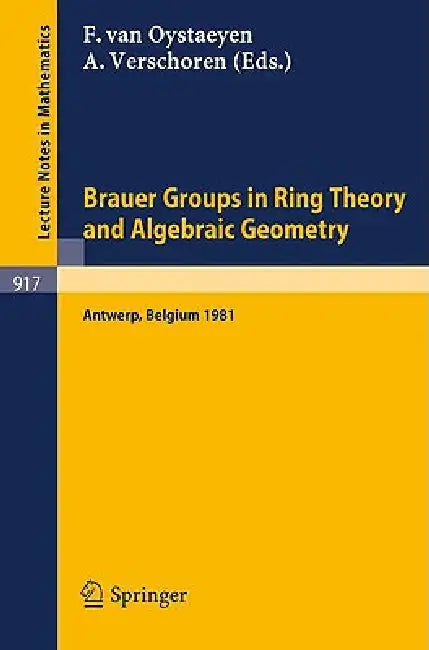 Brauer Groups in Ring Theory and Algebraic Geometry (English, F. Van Oystaeyen | A. Verschoren)
