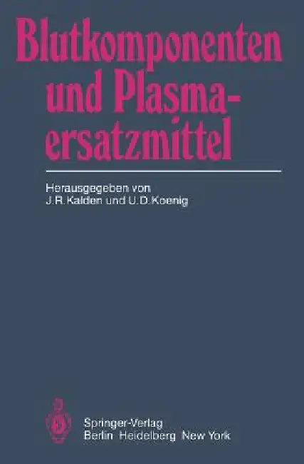 Blutkomponenten Und Plasmaersatzmittel (English, W. Alsweiler | J. R. Kalden | H. -W Bauer)