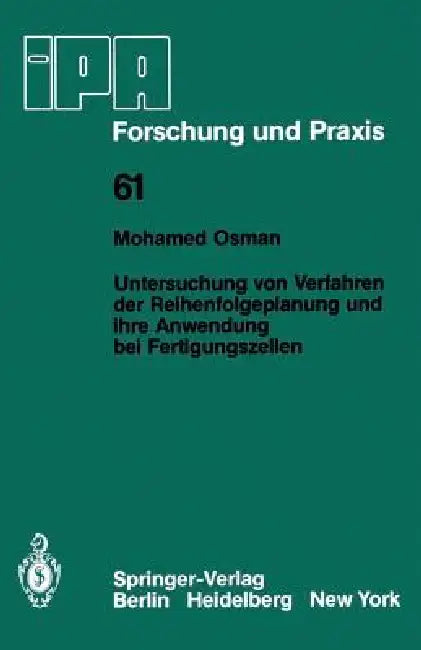 Untersuchung Von Verfahren Der Reihenfolgeplanung Und Ihre Anwendung Bei Fertigungszellen (English, M. Osman)