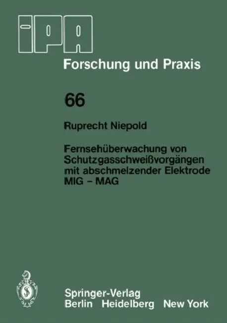 Fernsehüberwachung Von Schutzgasschweißvorgängen Mit Abschmelzender Elektrode MIG -- Mag (English, R. Niepold)