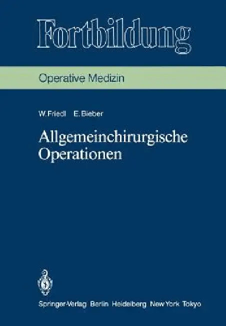 Allgemeinchirurgische Operationen (English, Wilhelm Friedl | K. Junghanns | Erika Bieber)