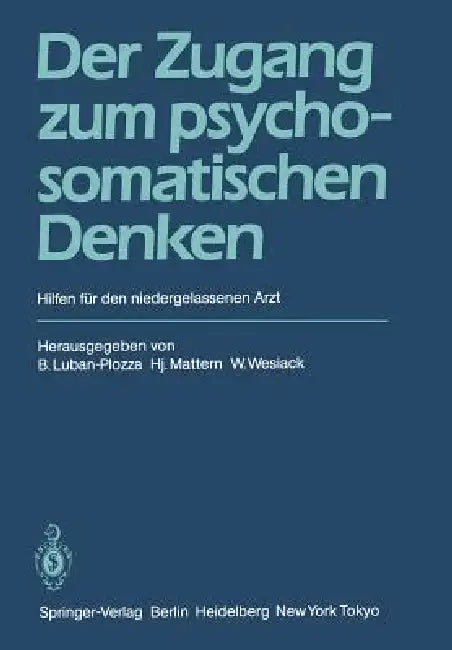Der Zugang Zum Psychosomatischen Denken (English, B. Luban-Plozza | H. Mattern | W. Wesiack)