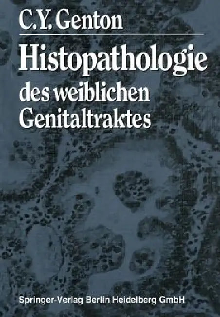 Histopathologie Des Weiblichen Genitaltraktes (English, C. y. Genton)