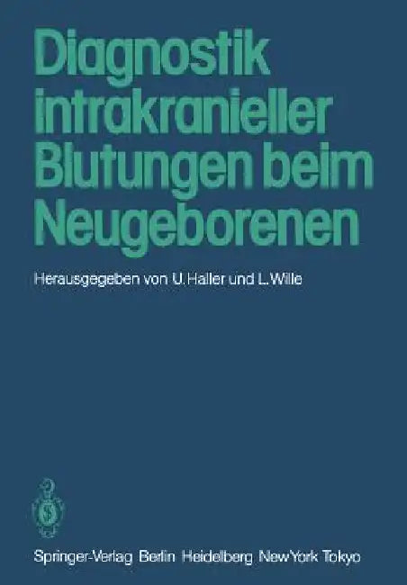 Diagnostik Intrakranieller Blutungen Beim Neugeborenen (English, U. Haller | L. Wille)