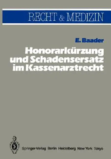 Honorarkürzung Und Schadensersatz Wegen Unwirtschaftlicher Behandlungs- Und Verordnungsweise Im Kass (English, E. Baader)