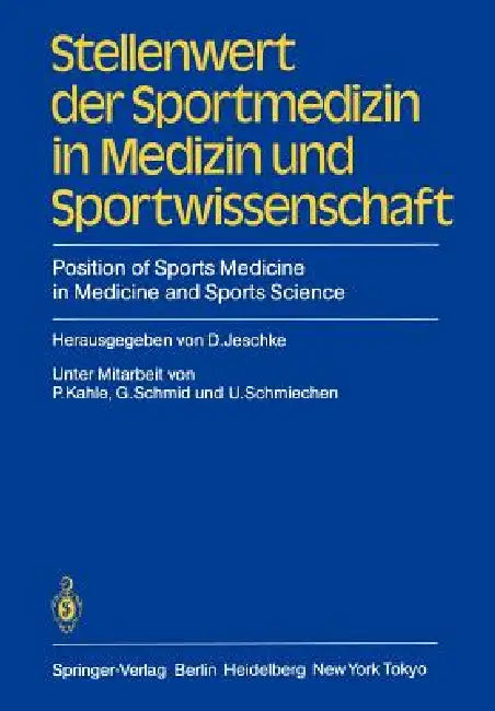 Stellenwert Der Sportmedizin in Medizin Und Sportwissenschaft/Position of Sports Medicine in Medicin (English, P. Kahle | D. Jeschke | G. Schmid)