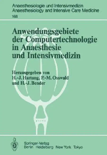 Anwendungsgebiete Der Computertechnologie in Anaesthesie Und Intensivmedizin (English, Hans-Joachim Hartung | P. -M Osswald | H. -J Bender)