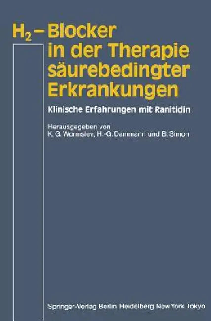 H2-Blocker in Der Therapie Säurebedingter Erkrankungen (English, K. G. Wormsley | H. -G Dammann | B. Simon)