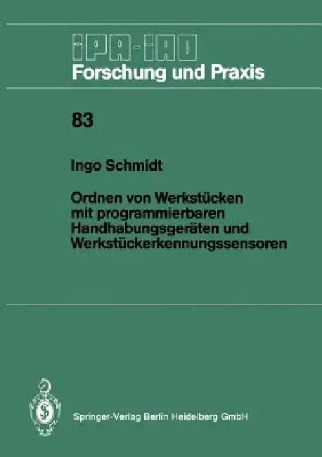 Ordnen Von Werkstücken Mit Programmierbaren Handhabungsgeräten Und Werkstückerkennungssensoren (English, Ingo Schmidt)