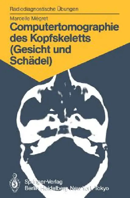 Computertomographie Des Kopfskeletts (Gesicht Und Schädel) (English, Marcelle Megret | Eleonore Bromhorst | Elisabeth Hauenstein)