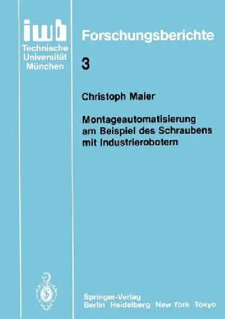 Montageautomatisierung Am Beispiel Des Schraubens Mit Industrierobotern (English, Christoph Maier)
