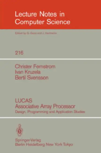 Lucas Associative Array Processor (English, Christer Fernstrom | Ivan Kruzela | Bertil Svensson)