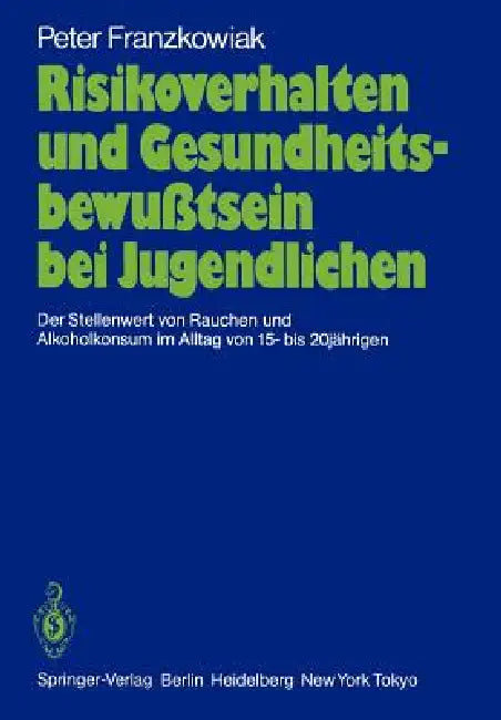 Risikoverhalten Und Gesundheitsbewußtsein Bei Jugendlichen (English, Peter Franzkowiak)