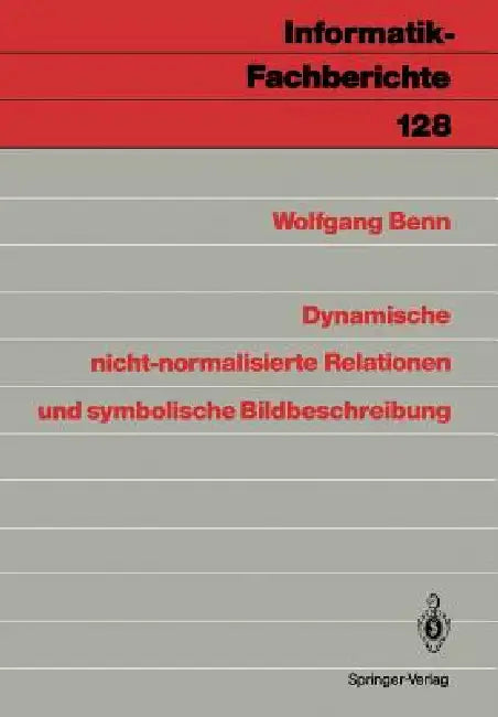 Dynamische Nicht-Normalisierte Relationen Und Symbolische Bildbeschreibung (English, Wolfgang Benn)