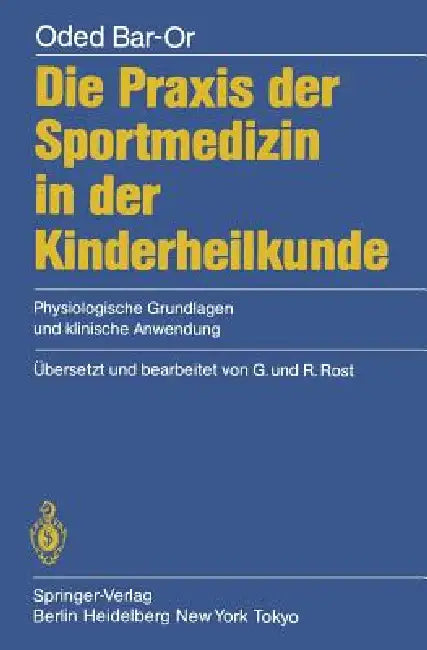 Die PRAXIS Der Sportmedizin in Der Kinderheilkunde (English, O. Bar-Or | R. Rost | R. Rost)