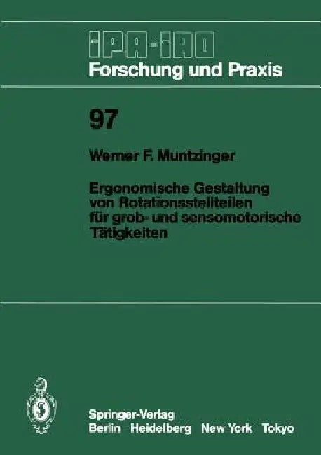 Ergonomische Gestaltung Von Rotationsstellteilen Für Grob- Und Sensomotorische Tätigkeiten (English, Werner F. Muntzinger)