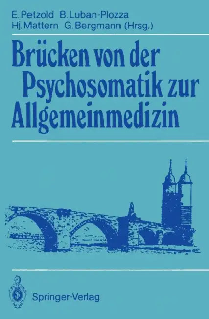 Brücken Von Der Psychosomatik Zur Allgemeinmedizin (English, Ernst Petzold | Boris Luban-Plozza | Hansjakob Mattern)