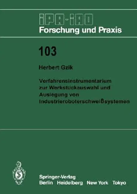 Verfahrensinstrumentarium Zur Werkstückauswahl Und Auslegung Von Industrieroboterschweißsystemen (English, Herbert Gzik)