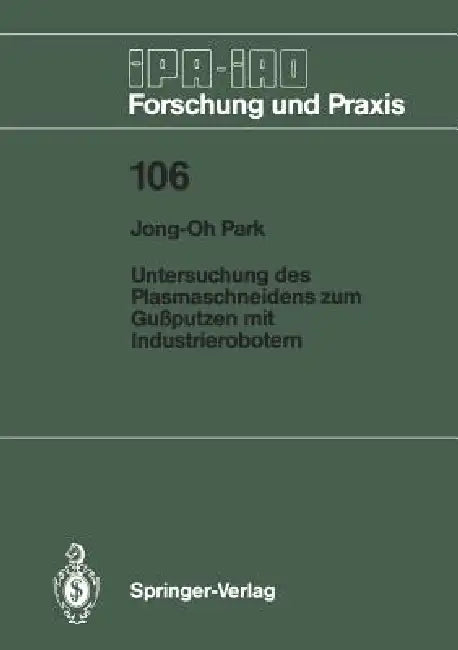 Untersuchung Des Plasmaschneidens Zum Gußputzen Mit Industrierobotern (English, Jong-Oh Park)