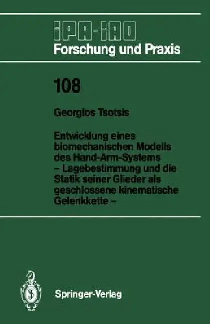 Entwicklung Eines Biomechanischen Modells Des Hand-Arm-Systems (English, Georgios Tsotsis)