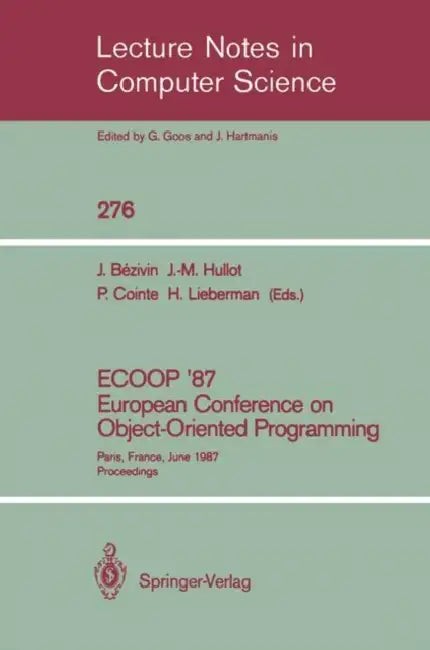 Ecoop '87. European Conference on Object-Oriented Programming (English, Jean Bezivin | Jean-Marie Hullot | Pierre Cointe)