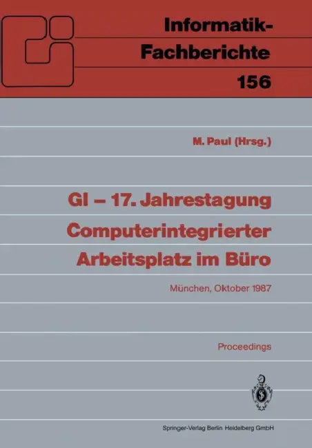 GI -- 17. Jahrestagung Computerintegrierter Arbeitsplatz Im Büro (English, Manfred Paul)